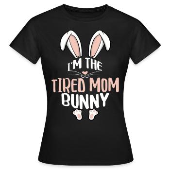 I'm The Tired Mom Bunny - Women's T-Shirt - black - Front - AI Model Female 172 dark (172cm)