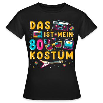 Das ist mein 80er Kostüm - Frauen T-Shirt - Schwarz - Vorne - AI Model Female 172 dark (172cm)