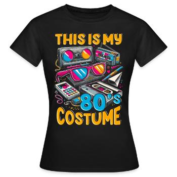 This Is My 80s Costume - Women's T-Shirt - black - Front - AI Model Female 172 dark (172cm)