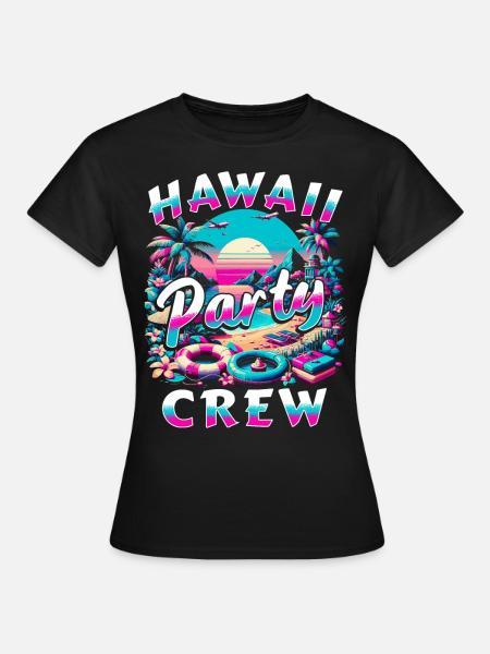Hawaii Party Crew - Frauen T-Shirt - Schwarz