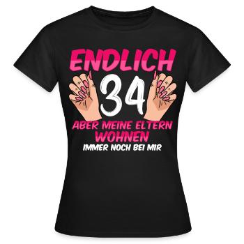 Finally 34 my parents still live with me - Women's T-Shirt - black - Front - AI Model Female 172 dark (172cm)