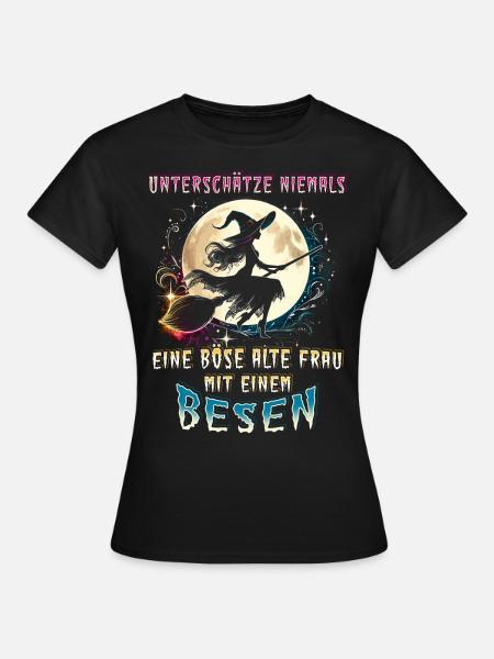 Unterschätze Niemals Eine Böse Alte Frau Mit Besen - Frauen T-Shirt - Schwarz