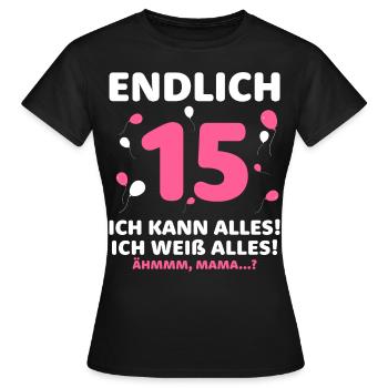 Finally 15 I can do everything I know everything - Women's T-Shirt - black - Front - AI Model Female 172 dark (172cm)