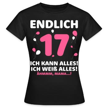 Finally 17 I can do everything I know everything - Women's T-Shirt - black - Front - AI Model Female 172 dark (172cm)