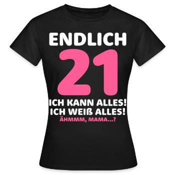 Finally 21 I can do everything I know everything - Women's T-Shirt - black - Front - AI Model Female 172 dark (172cm)