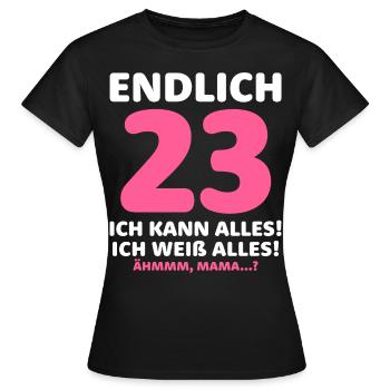 Finally 23 I can do everything I know everything - Women's T-Shirt - black - Front - AI Model Female 172 dark (172cm)
