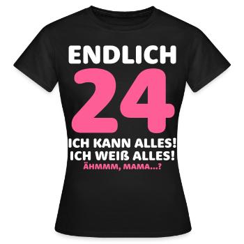 Endlich 24 Ich Kann Alles Ich Weiß Alles - Frauen T-Shirt - Schwarz - Vorne - AI Model Female 172 dark (172cm)