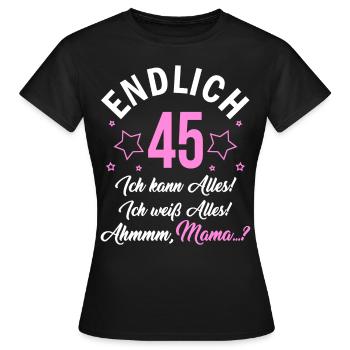 Finally 45 I can do everything, I know everything - Women's T-Shirt - black - Front - AI Model Female 172 dark (172cm)