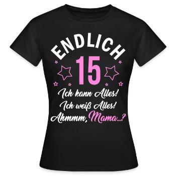 Finally 15 I can do everything I know everything - Women's T-Shirt - black - Front - AI Model Female 172 dark (172cm)
