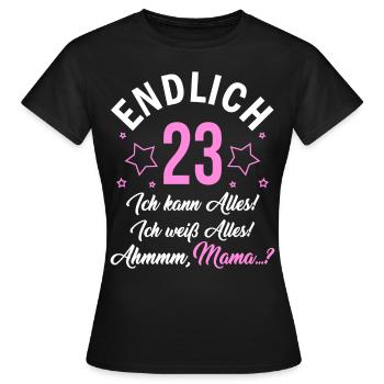 Finally 23 I can do everything, I know everything - Women's T-Shirt - black - Front - AI Model Female 172 dark (172cm)