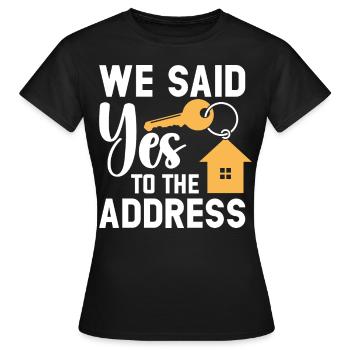 We Said Yes to the Address - Women's T-Shirt - black - Front - AI Model Female 172 dark (172cm)