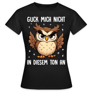 Don't look at me in this tone Owl - Women's T-Shirt - black - Front - AI Model Female 172 dark (172cm)