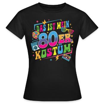 Das ist mein 80er Kostüm - Frauen T-Shirt - Schwarz - Vorne - AI Model Female 172 dark (172cm)