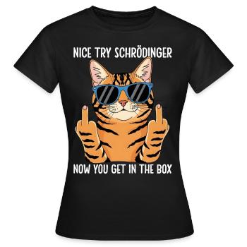 Nice Try Schrödinger Now You Get In The Box - Women's T-Shirt - black - Front - AI Model Female 172 dark (172cm)