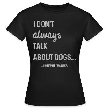 Dog, love dogs, dog lovers, dog lovers - Women's T-Shirt - black - Front - AI Model Female 172 dark (172cm)