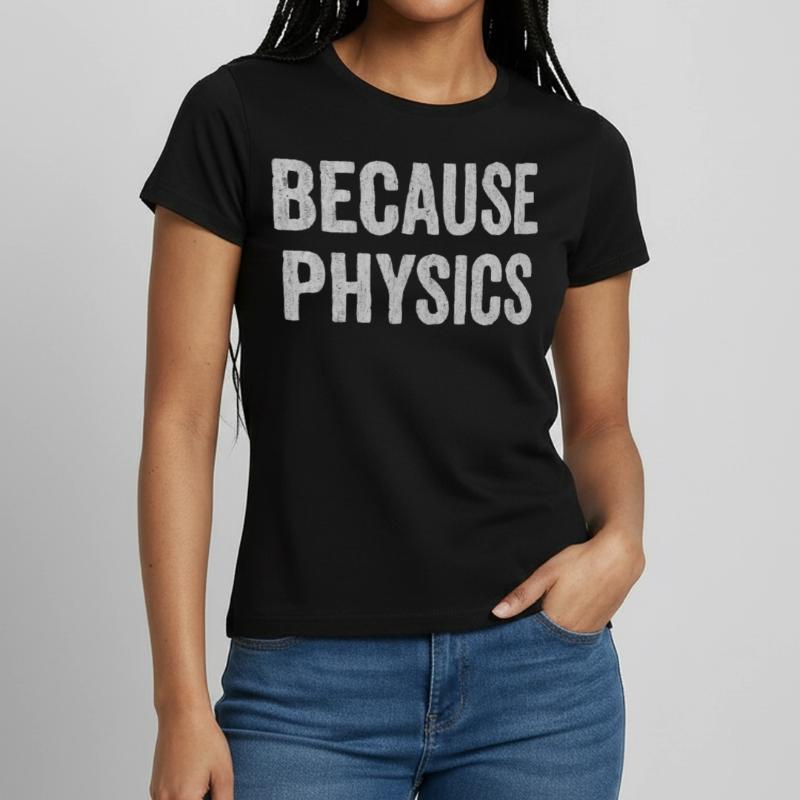 Physics, Physics teacher, Physics studies, Physics stud Women's T-Shirt