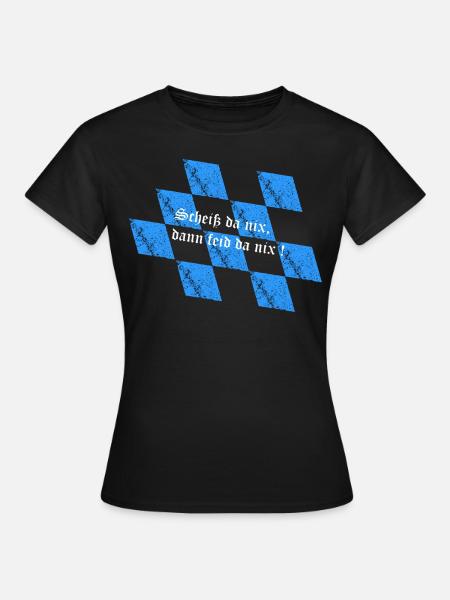 Scheiß da nix - Frauen T-Shirt - Schwarz