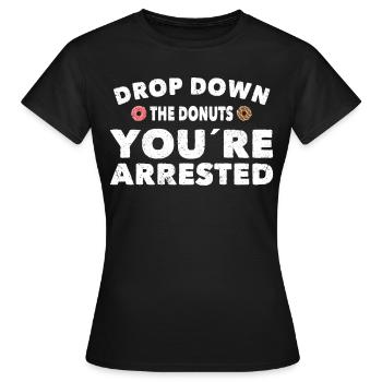 Policeman Drop Down Donuts Youre Arrested Police - Women's T-Shirt - black - Front - AI Model Female 172 dark (172cm)