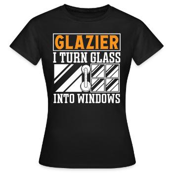 Glaser Glazier Turn Glass Into Windows Fensterbau - Frauen T-Shirt - Schwarz - Vorne - AI Model Female 172 dark (172cm)