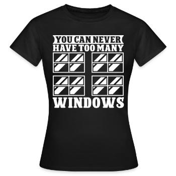 Glaser Never Have Too Many Windows Glaserarbeiter - Frauen T-Shirt - Schwarz - Vorne - AI Model Female 172 dark (172cm)