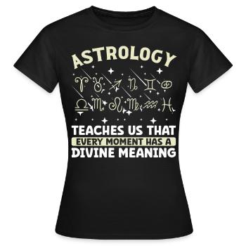 Astrology Every Moment Divine Meaning Esotericism - Women's T-Shirt - black - Front - AI Model Female 172 dark (172cm)