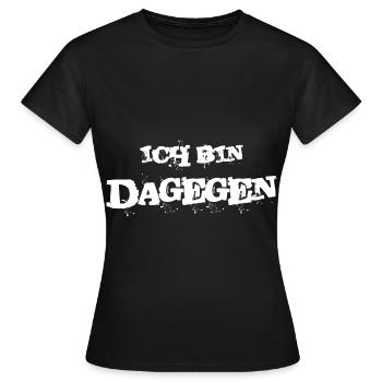 Ich Bin Dagegen Lustiger Spruch Geschenk - Frauen T-Shirt - Schwarz - Vorne - AI Model Female 172 dark (172cm)
