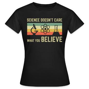 Science Doesn't Care What You Believe Teacher Gift - Frauen T-Shirt - Schwarz - Vorne - AI Model Female 172 dark (172cm)