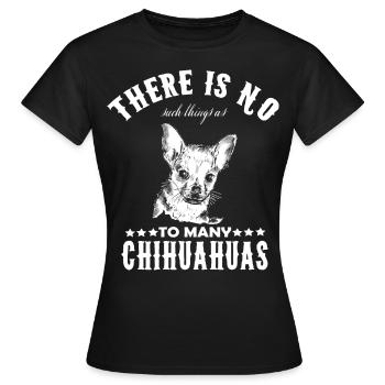 Chihuahua - There Is No To Many Chihuahuas - Women's T-Shirt - black - Front - AI Model Female 172 dark (172cm)
