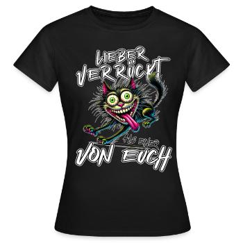 Verrückte Katze Lieber verrückt als einer von euch - Frauen T-Shirt - Schwarz - Vorne - AI Model Female 172 dark (172cm)