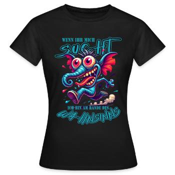 Wenn ihr mich sucht ich bin am Rande des Wahnsinns - Frauen T-Shirt - Schwarz - Vorne - AI Model Female 172 dark (172cm)