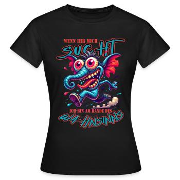 Wenn ihr mich sucht, ich bin am Rande des Wahnsinn - Frauen T-Shirt - Schwarz - Vorne - AI Model Female 172 dark (172cm)