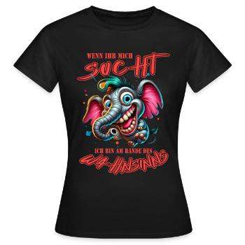 Wenn ihr mich sucht, ich bin am Rande des Wahnsinn - Frauen T-Shirt - Schwarz - Vorne - AI Model Female 172 dark (172cm)