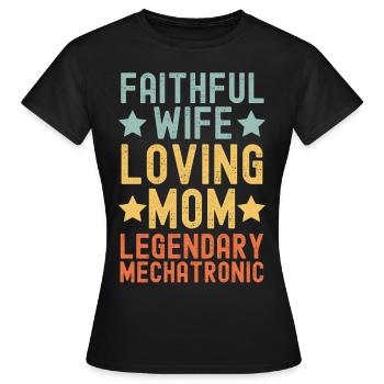 Faithful wife Loving mother Mechatronics technician - Women's T-Shirt - black - Front - AI Model Female 172 dark (172cm)