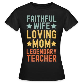 Épouse fidèle, Mère aimante, Enseignante - T-shirt Femme - noir - Devant - AI Model Female 172 dark (172cm)