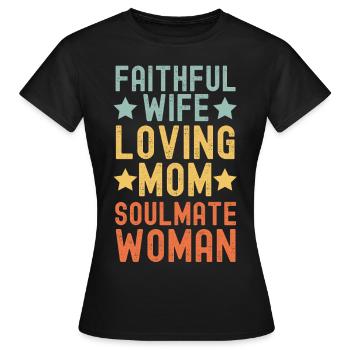 Épouse fidèle, Mère aimante, Âme sœur - T-shirt Femme - noir - Devant - AI Model Female 172 dark (172cm)