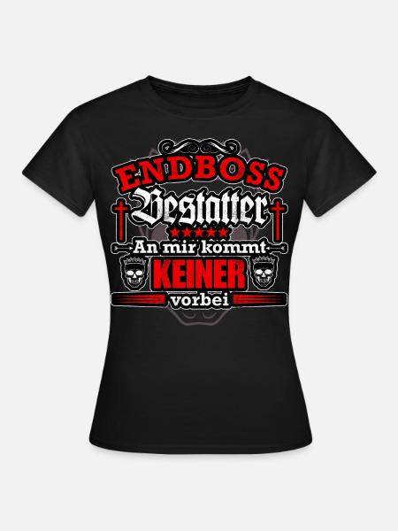 Endboss Bestatter - An mir kommt keiner vorbei - Frauen T-Shirt - Schwarz