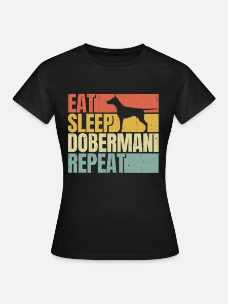 Essen, schlafen, Dobermann, wiederholen - Frauen T-Shirt - Schwarz
