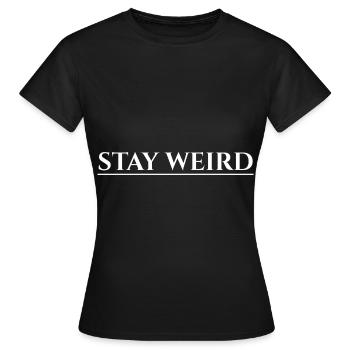 Stay Weird - Frauen T-Shirt - Schwarz - Vorne - AI Model Female 172 dark (172cm)