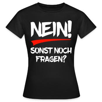Nein - sonst noch Fragen? - Frauen T-Shirt - Schwarz - Vorne - AI Model Female 172 dark (172cm)