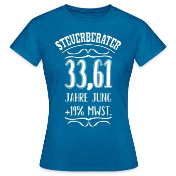 Lustiger Steuerberater Spruch zum 40. Geburtstag - Frauen T-Shirt - Antikblaues Saphir meliert - Vorne - AI Model Female 172 dark (172cm)