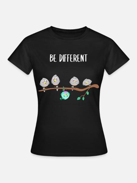 Vogel - Be Different Lustiger Spruch Konformität - Frauen T-Shirt - Schwarz