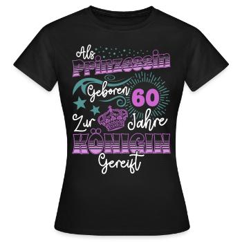 Prinzessin Königin 60 Geburtstag 60. Geburtstag 60 - Frauen T-Shirt - Schwarz - Vorne - AI Model Female 172 dark (172cm)