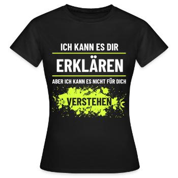 Ich kann es Dir erklären aber nicht verstehen - Frauen T-Shirt - Schwarz - Vorne - AI Model Female 172 dark (172cm)