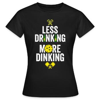 Less Drinking More Dinking Pickleball Padel Shirt - Frauen T-Shirt - Schwarz - Vorne - AI Model Female 172 dark (172cm)