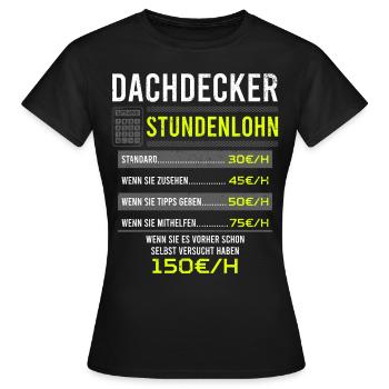 Dachdecker Spruch Arbeitsshirt Kollegen Geschenk - Frauen T-Shirt - Schwarz - Vorne - AI Model Female 172 dark (172cm)