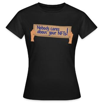 Nobody cares about your nft crypto Skeptiker Shirt - Frauen T-Shirt - Schwarz - Vorne - AI Model Female 172 dark (172cm)