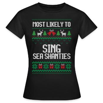 Most likely to sing sea shanties ugly christmas - Frauen T-Shirt - Schwarz - Vorne - AI Model Female 172 dark (172cm)
