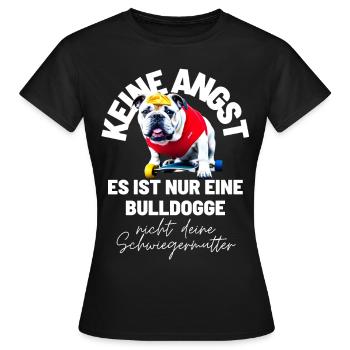 KEINE ANGST ... Bulldogge Bulldog Bulldoggen - Frauen T-Shirt - Schwarz - Vorne - AI Model Female 172 dark (172cm)