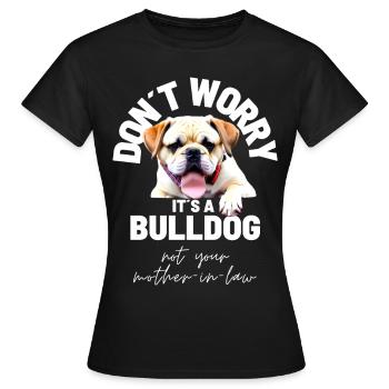 NE VOUS INQUIÉTEZ PAS... Bulldog Bulldog Bulldogs - T-shirt Femme - noir - Devant - AI Model Female 172 dark (172cm)