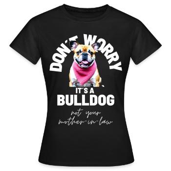 NE VOUS INQUIÉTEZ PAS... Bulldog Bulldog Bulldogs - T-shirt Femme - noir - Devant - AI Model Female 172 dark (172cm)